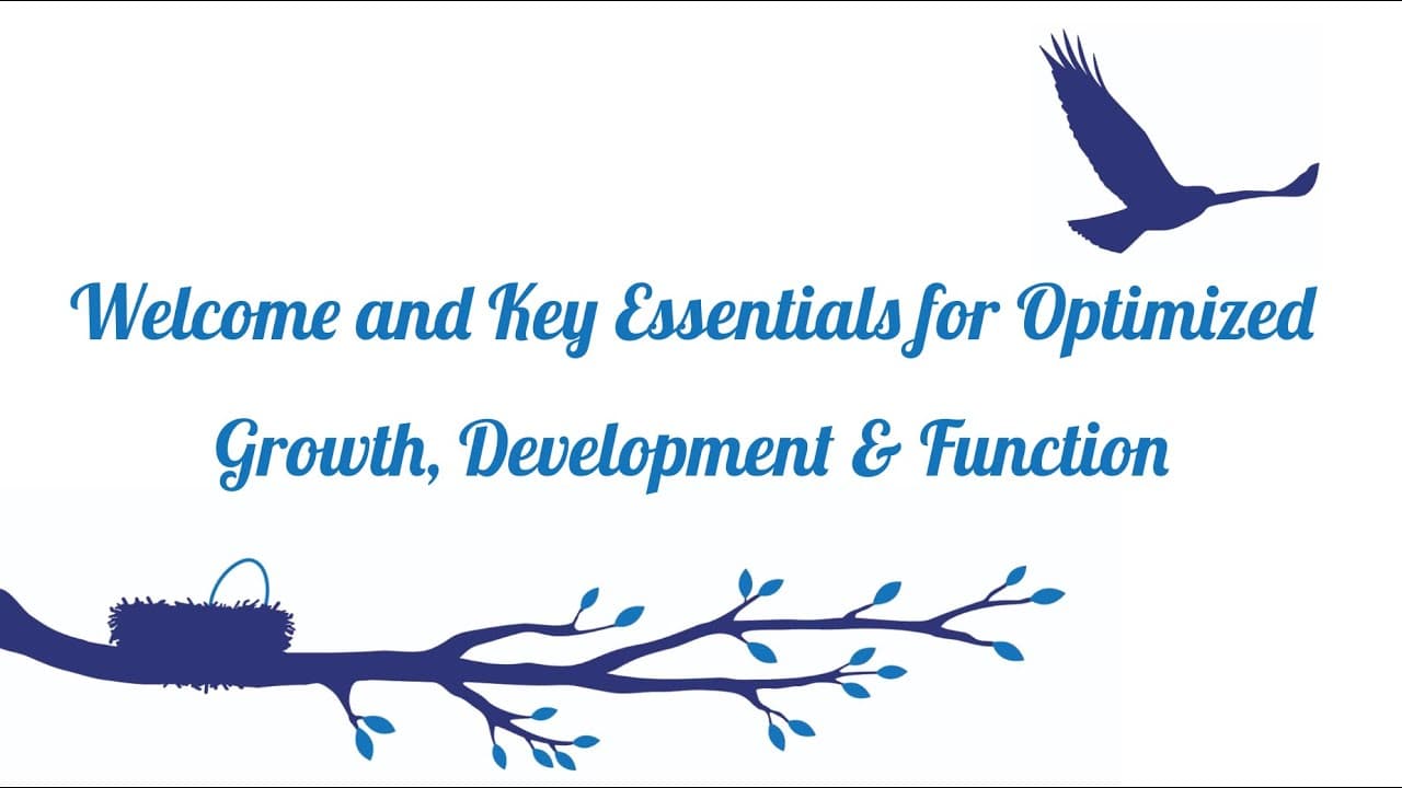 Key Essentials for Optimized Growth, Development and Function